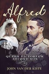 Alfred: Queen Victoria's Second Son цена и информация | Биографии, автобиогафии, мемуары | kaup24.ee