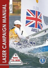 Laser Campaign Manual: Top Tips from the World's Most Successful Olympic Sailor, 2nd New edition hind ja info | Tervislik eluviis ja toitumine | kaup24.ee