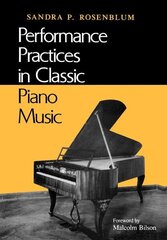 Performance Practices in Classic Piano Music: Their Principles and Applications цена и информация | Книги об искусстве | kaup24.ee