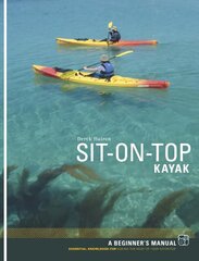 Sit-on-top Kayak: A Beginner's Manual hind ja info | Tervislik eluviis ja toitumine | kaup24.ee