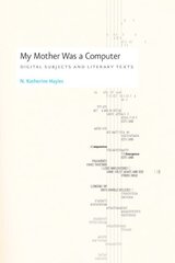 My Mother Was a Computer: Digital Subjects and Literary Texts цена и информация | Книги по экономике | kaup24.ee