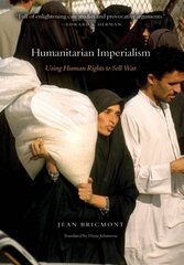 Humanitarian Imperialism: Using Human Rights to Sell War цена и информация | Книги по социальным наукам | kaup24.ee