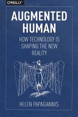 Augmented Human: How Technology Is Shaping the New Reality hind ja info | Majandusalased raamatud | kaup24.ee