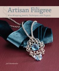 Artisan Filigree: Wire-Wrapping Jewelry Techniques and Projects hind ja info | Tervislik eluviis ja toitumine | kaup24.ee