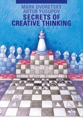 Secrets of Creative Thinking: School of Future Chess Champions -- Volume 5 цена и информация | Книги о питании и здоровом образе жизни | kaup24.ee