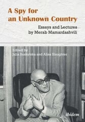 Spy for an Unknown Country Essays and Lectures by Merab Mamardashvili цена и информация | Исторические книги | kaup24.ee