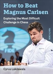 How to Beat Magnus Carlsen: Exploring the Most Difficult Challenge in Chess цена и информация | Книги о питании и здоровом образе жизни | kaup24.ee