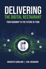 Delivering the Digital Restaurant: Your Roadmap to the Future of Food hind ja info | Majandusalased raamatud | kaup24.ee