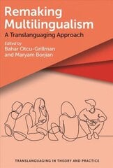 Remaking Multilingualism: A Translanguaging Approach hind ja info | Võõrkeele õppematerjalid | kaup24.ee