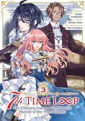 7th Time Loop: The Villainess Enjoys a Carefree Life Married to Her Worst Enemy! Vol. 3 hind ja info | Fantaasia, müstika | kaup24.ee