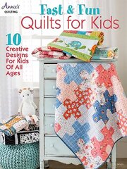 Fast & Fun Quilts for Kids: 10 Creative Designs for Kids of All Ages цена и информация | Книги о питании и здоровом образе жизни | kaup24.ee