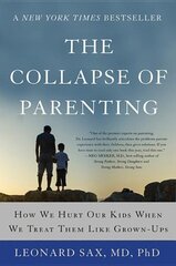 The Collapse of Parenting: How We Hurt Our Kids When We Treat Them Like Grown-Ups hind ja info | Eneseabiraamatud | kaup24.ee