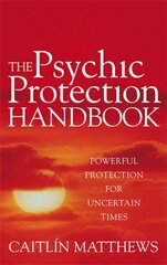 The Psychic Protection Handbook: Powerful protection for uncertain times hind ja info | Eneseabiraamatud | kaup24.ee