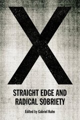 X: Straight Edge And Radical Sobriety hind ja info | Ühiskonnateemalised raamatud | kaup24.ee