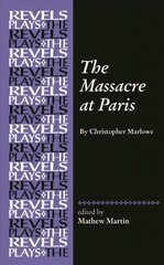Massacre at Paris: By Christopher Marlowe цена и информация | Рассказы, новеллы | kaup24.ee