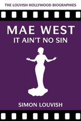 Mae West: It Ain't No Sin цена и информация | Биографии, автобиогафии, мемуары | kaup24.ee