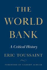 The World Bank: A Critical History hind ja info | Majandusalased raamatud | kaup24.ee