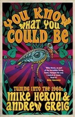 You Know What You Could Be: Tuning into the 1960s цена и информация | Биографии, автобиогафии, мемуары | kaup24.ee