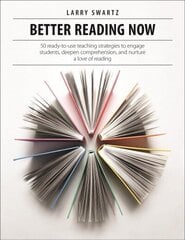 Better Reading Now: 50 ready-to-use teaching strategies to engage students, deepen comprehension, and nurture a love of reading hind ja info | Ühiskonnateemalised raamatud | kaup24.ee