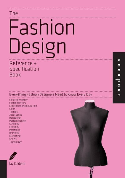 The Fashion Design Reference & Specification Book: Everything Fashion Designers Need to Know Every Day hind ja info | Kunstiraamatud | kaup24.ee