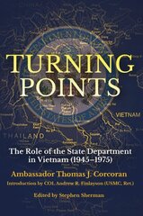 Turning Points: The Role of the State Department in Vietnam (1945-75) hind ja info | Elulooraamatud, biograafiad, memuaarid | kaup24.ee