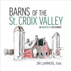 Barns of St Croix Valley: An Architects Sketchbook цена и информация | Книги об искусстве | kaup24.ee