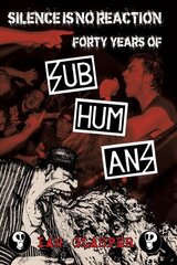 Silence Is No Reaction: Forty Years of Subhumans hind ja info | Kunstiraamatud | kaup24.ee