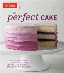 The Perfect Cake: Your Ultimate Guide to Classic, Modern, and Whimsical Cakes hind ja info | Retseptiraamatud  | kaup24.ee