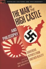 Man in the High Castle and Philosophy: Subversive Reports from Another Reality цена и информация | Исторические книги | kaup24.ee