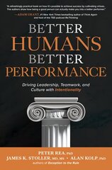 Better Humans, Better Performance: Driving Leadership, Teamwork, and Culture with Intentionality hind ja info | Majandusalased raamatud | kaup24.ee