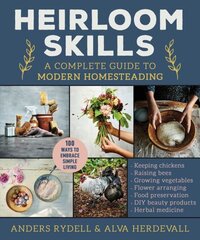 Heirloom Skills: A Complete Guide to Modern Homesteading hind ja info | Tervislik eluviis ja toitumine | kaup24.ee