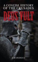 Deus Vult: A Concise History of the Crusades цена и информация | Исторические книги | kaup24.ee