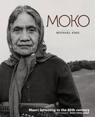 Moko: Maori Tattooing in the 20th Century цена и информация | Книги об искусстве | kaup24.ee