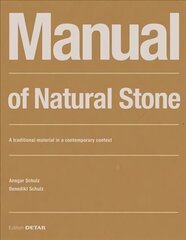 Manual of Natural Stone: A traditional material in a contemporary context hind ja info | Arhitektuuriraamatud | kaup24.ee