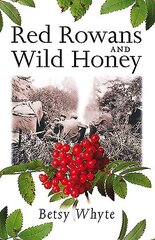 Red Rowans and Wild Honey 2nd Revised edition цена и информация | Биографии, автобиогафии, мемуары | kaup24.ee