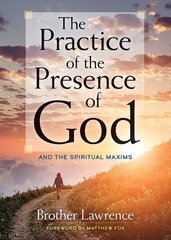 The Practice of the Presence of God: and the Spiritual Maxims цена и информация | Духовная литература | kaup24.ee