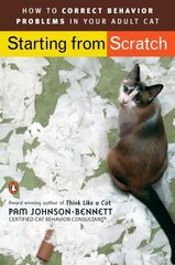 Starting from Scratch: How to Correct Behavior Problems in Your Adult Cat цена и информация | Книги о питании и здоровом образе жизни | kaup24.ee