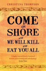 Come on Shore and We Will Kill and Eat You All цена и информация | Исторические книги | kaup24.ee