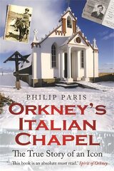 Orkney's Italian Chapel: The True Story of an Icon hind ja info | Arhitektuuriraamatud | kaup24.ee