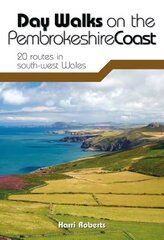 Day Walks on the Pembrokeshire Coast: 20 routes in south-west Wales цена и информация | Книги о питании и здоровом образе жизни | kaup24.ee