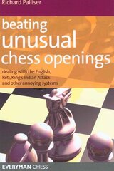 Beating Unusual Chess Openings: Dealing with the English, Reti, King's Indian Attack and Other Annoying Systems hind ja info | Tervislik eluviis ja toitumine | kaup24.ee