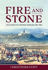 Fire and Stone: The Science of Fortress Warfare 1660-1860 hind ja info | Ajalooraamatud | kaup24.ee