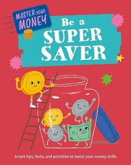 Master Your Money: Be a Super Saver цена и информация | Книги для подростков и молодежи | kaup24.ee