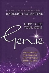 How to Be Your Own Genie: Manifesting the Magical Life You Were Born to Live цена и информация | Самоучители | kaup24.ee