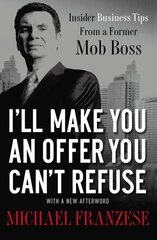 I'll Make You an Offer You Can't Refuse: Insider Business Tips from a Former Mob Boss цена и информация | Самоучители | kaup24.ee