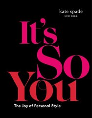 kate spade new york: It's So You!: The Joy of Personal Style hind ja info | Eneseabiraamatud | kaup24.ee