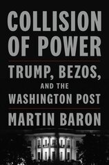 Collison of Power: Trump, Bezos, and the Washington Post цена и информация | Исторические книги | kaup24.ee