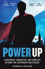 Power Up: Leadership, Character, and Conflict Beyond the Superhero Multiverse hind ja info | Entsüklopeediad, teatmeteosed | kaup24.ee