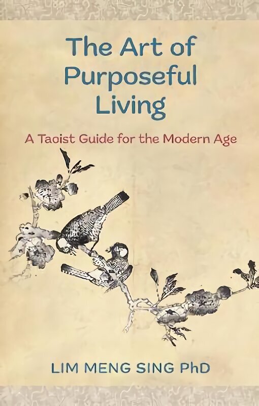 The Art Of Purposeful Living: A Taoist Guide For The Modern Age цена и информация | Eneseabiraamatud | kaup24.ee