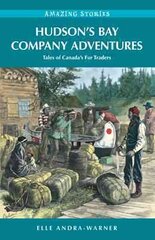 Hudson's Bay Company Adventures: Tales of Canada's Fur Traders цена и информация | Исторические книги | kaup24.ee